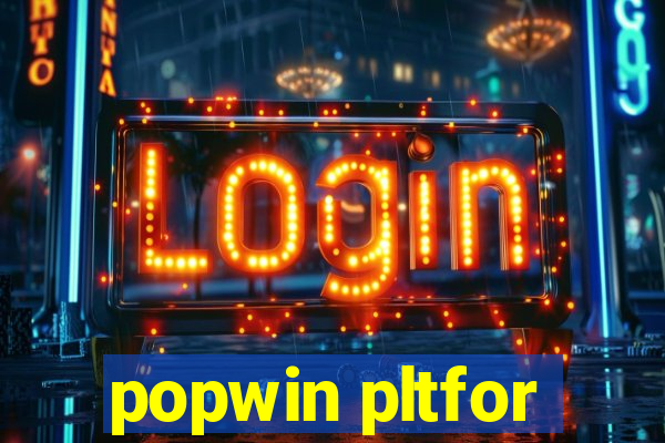 popwin pltfor